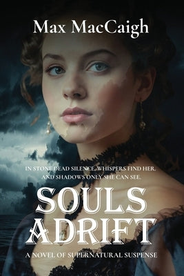 Souls Adrift: A Novel of Supernatural Suspense by Maccaigh, Max