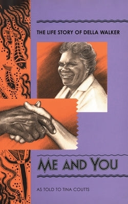 Me and You: The life story of Della Walker by Walker, Della