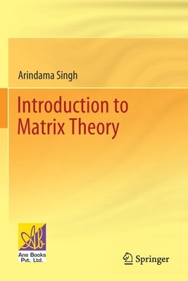 Introduction to Matrix Theory by Singh, Arindama