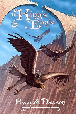 The King's Eagle by Dawson, Ryan Z.