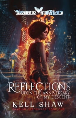 Reflections Upon the Anniversary of My Descent by Shaw, Kell