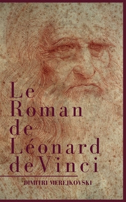 Le Roman de Léonard de Vinci by Merejkovski, Dimitri