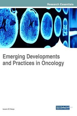 Emerging Developments and Practices in Oncology by El Naqa, Issam