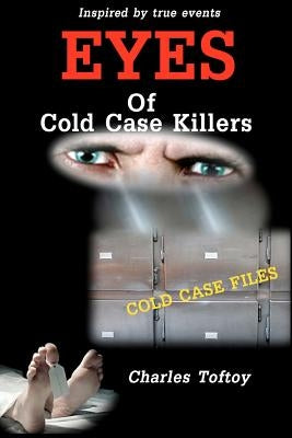 Eyes Of Cold Case Killers by Toftoy, Charles