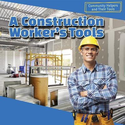 A Construction Worker's Tools by McFadden, Jesse