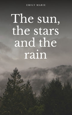 The sun, the stars, and the rain by Marie, Emily