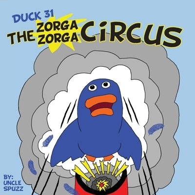 Duck 31 The Zorga Zorga Circus by Spuzz, Uncle