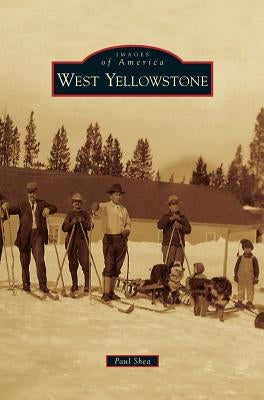 West Yellowstone by Shea, Paul