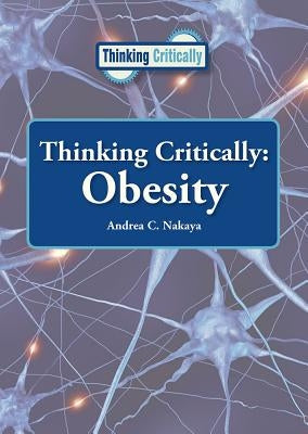 Thinking Critically: Obesity by Nakaya, Andrea C.