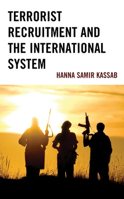 Terrorist Recruitment and the International System by Kassab, Hanna Samir