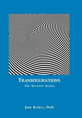 Transfigurations: The Beloved Series by Kadela, John