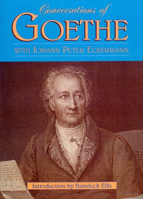 Conversations of Goethe by Eckermann, Johann Peter
