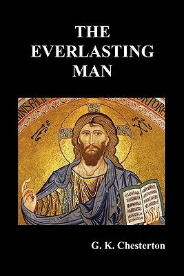 The Everlasting Man by Chesterton, G. K.