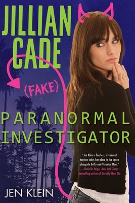 Jillian Cade: (Fake) Paranormal Investigator by Klein, Jen