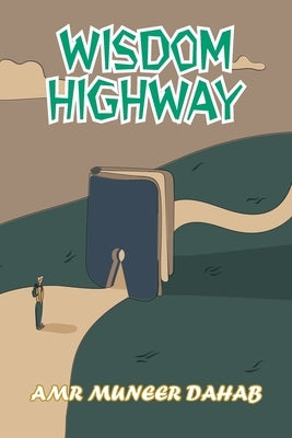Wisdom Highway by Dahab, Amr Muneer