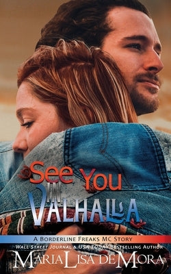 See You in Valhalla: Borderline Freaks MC Four by Demora, Marialisa
