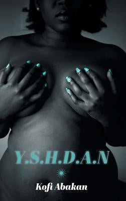 Y.S.H.D.A.N by Abakan, Kofi