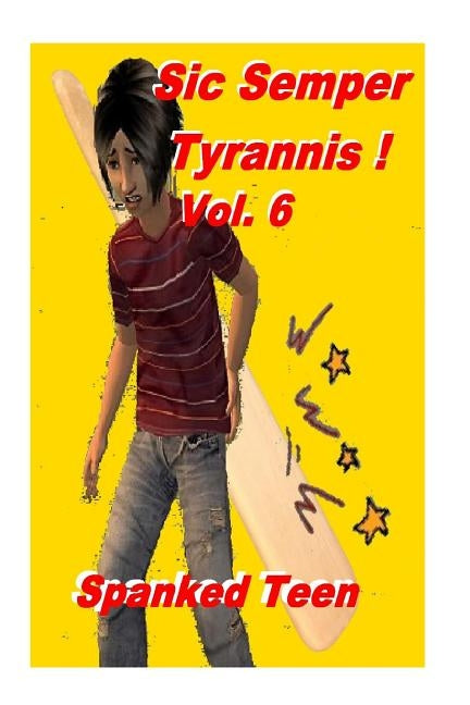Sic Semper Tyrannis ! - Volume 6 by Teen, Spanked