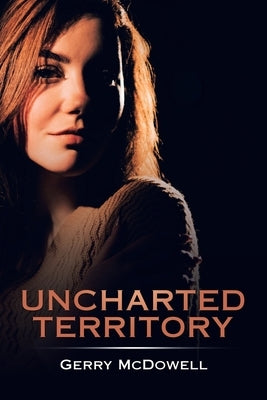 Uncharted Territory by McDowell, Gerry