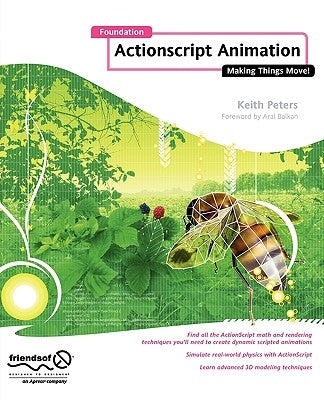 Foundation ActionScript Animation: Making Things Move! by Peters, Keith