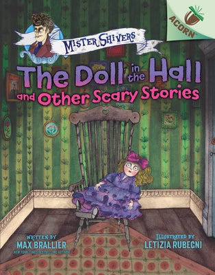 The Doll in the Hall and Other Scary Stories: An Acorn Book (Mister Shivers #3): Volume 3 by Brallier, Max