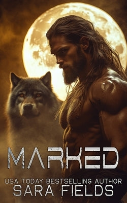 Marked: A Dark Wolf Shifter Romance by Fields, Sara
