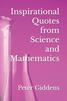 Inspirational Quotes from Science and Mathematics by Giddens, Peter