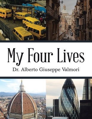 My Four Lives by Valmori, Alberto Giuseppe