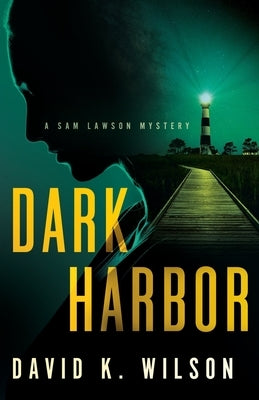 Dark Harbor by Wilson, David K.