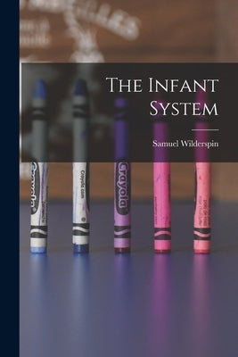 The Infant System by Wilderspin, Samuel