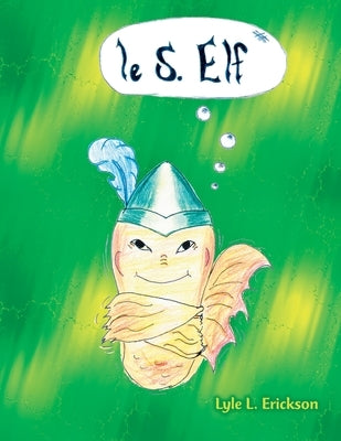 Le S. Elf by Erickson, Lyle L.