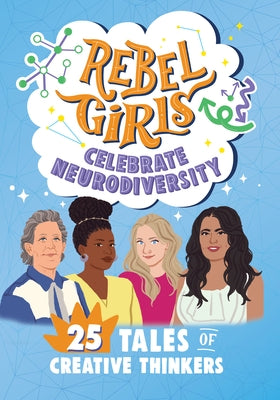 Rebel Girls Celebrate Neurodiversity: 25 Tales of Creative Thinkers: 25 Tales of Creative Thinkers by Mallory, Shadae