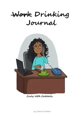 Curly With Cocktails Journal by Jackson, Jamila