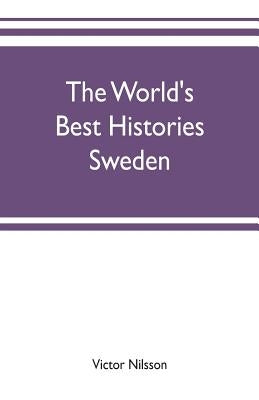 The World's Best Histories: Sweden by Nilsson, Victor