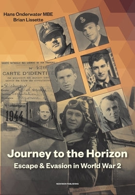 Journey to the Horizon: Escape and Evasion during World War II by Onderwater, Hans