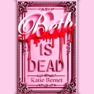 Beth Is Dead by Bernet, Katie