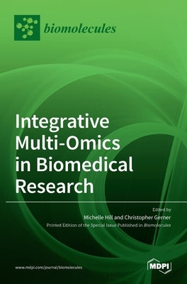 Integrative Multi-Omics in Biomedical Research by Hill, Michelle