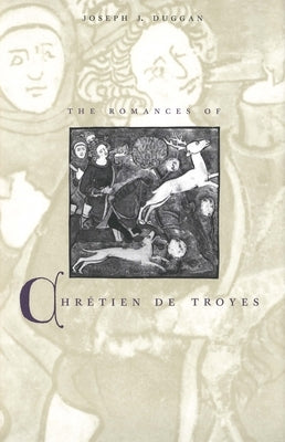 The Romances of Chr?tien de Troyes by Duggan, Joseph J.
