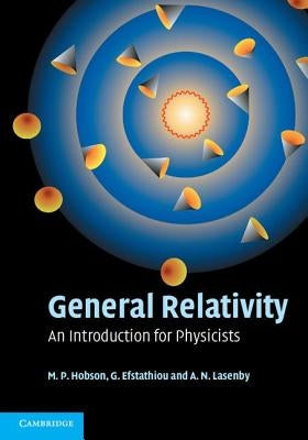 General Relativity: An Introduction for Physicists by Hobson, M. P.