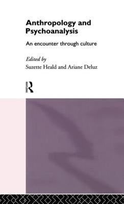 Anthropology and Psychoanalysis: An Encounter Through Culture by Deluz, Ariane