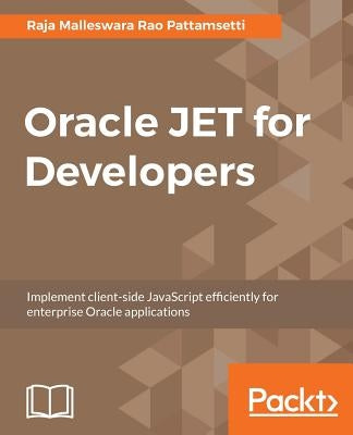 Oracle JET for Developers by Pattamsetti, Raja Malleswara Rao