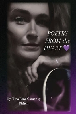 Poetry from the Heart by Fisher, Tina Ren? Courtney