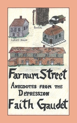 Farnum Street: Anecdotes from the Depression by Gaudet, Faith