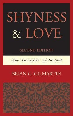 Shyness & Love: Causes, Consequences, and Treatment by Gilmartin, Brian G.