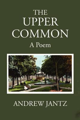 The Upper Common by Jantz, Andrew
