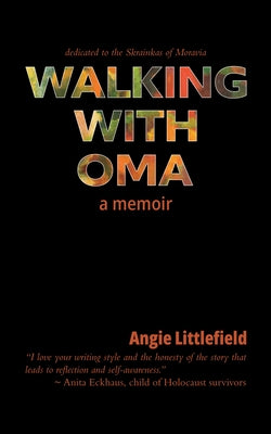 Walking with Oma: A Memoir by Littlefield, Angie
