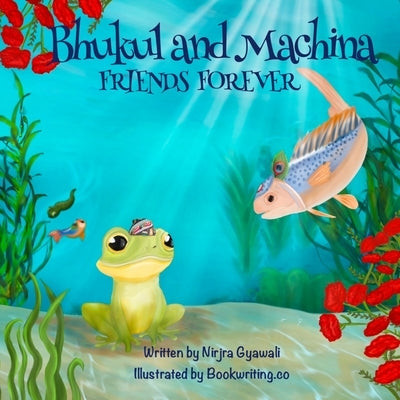 Bhukul and Machina: Friends Forever by Gyawali, Nirjra