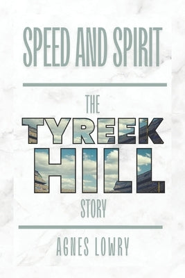Speed and Spirit: The Tyreek Hill Story by Lowry, Agnes
