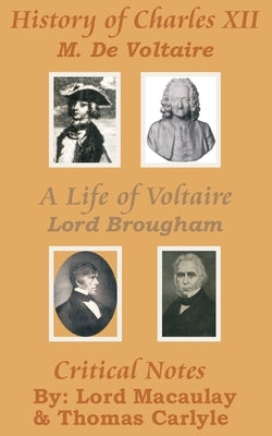 History of Charles XII with A Life of Voltaire by Voltaire