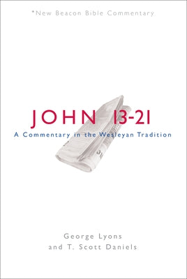 Nbbc, John 13-21: A Commentary in the Wesleyan Tradition by Lyons, George